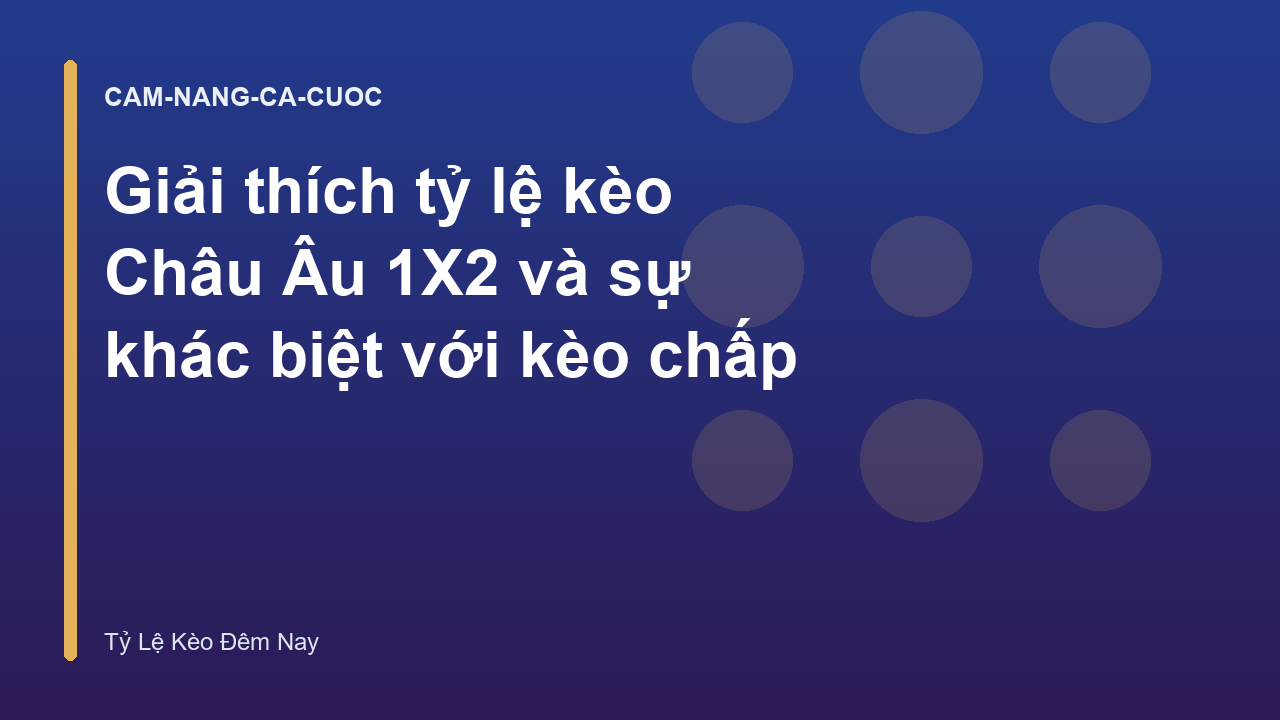 Giải thích tỷ lệ kèo Châu Âu 1X2 và sự khác biệt với kèo chấp