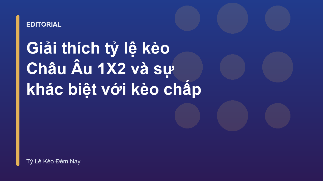 Giải thích về kèo Châu Âu 1X2 trong cá cược bóng đá