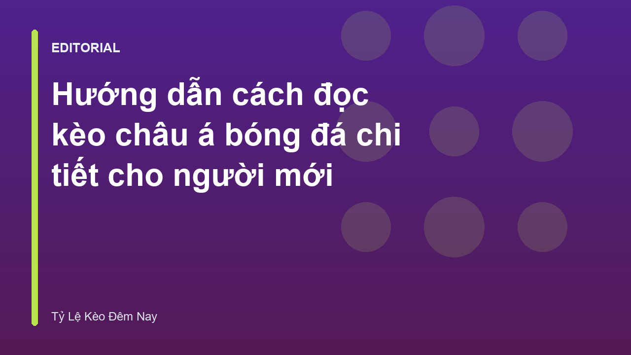 Hướng dẫn đọc kèo châu á bóng đá cho người mới