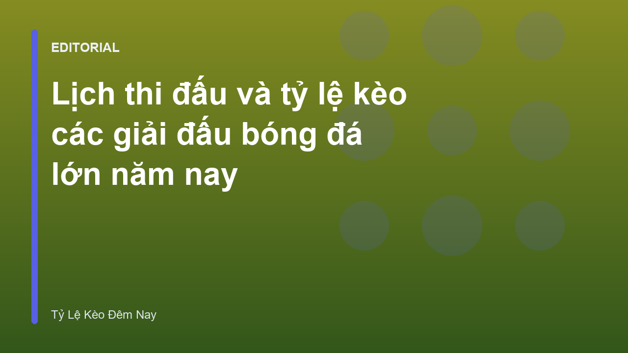 Lịch thi đấu bóng đá và bảng tỷ lệ kèo trực tuyến