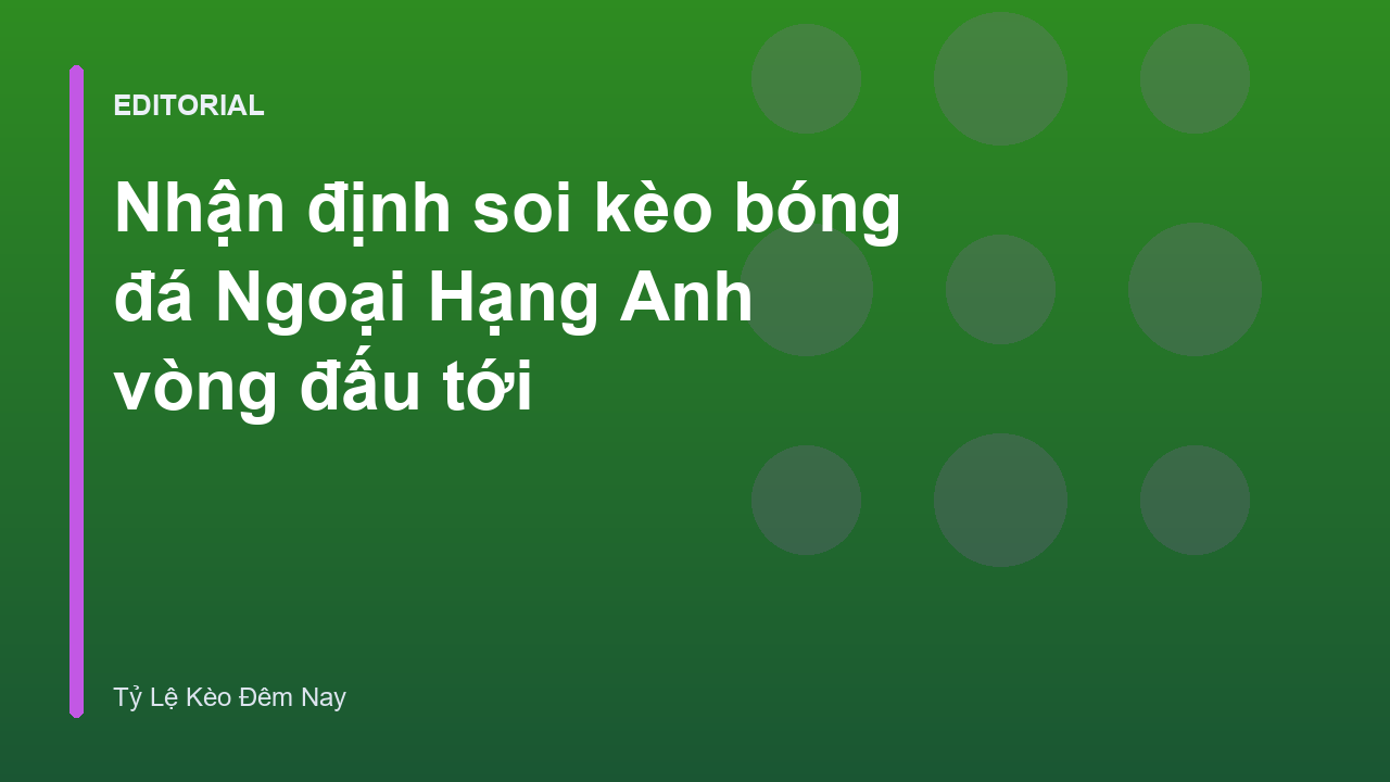 Phân tích nhận định soi kèo bóng đá Ngoại Hạng Anh