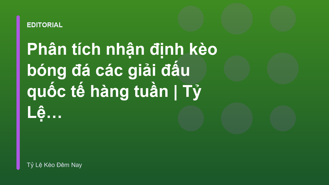 Phân tích nhận định kèo bóng đá chuyên nghiệp